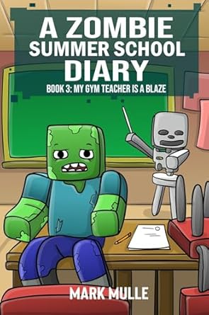 A Zombie Summer School Diaries Book 3: My Gym Teacher Is A Blaze