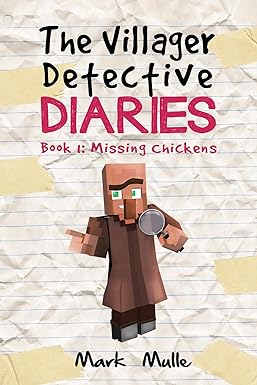 The Villager Detective Diaries Book 1: The Missing Chickens