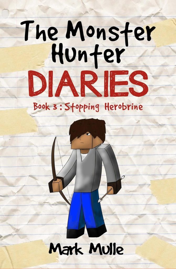 The Monster Hunter Diaries Book 3: Stopping Herobrine