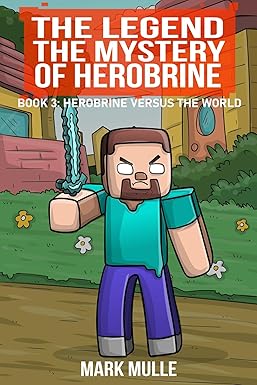 The Legend The Mystery of Herobrine, Book Three: Herobrine versus the World
