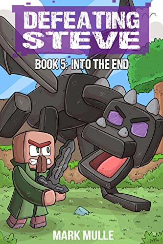Defeating Steve Book 5: Into the End