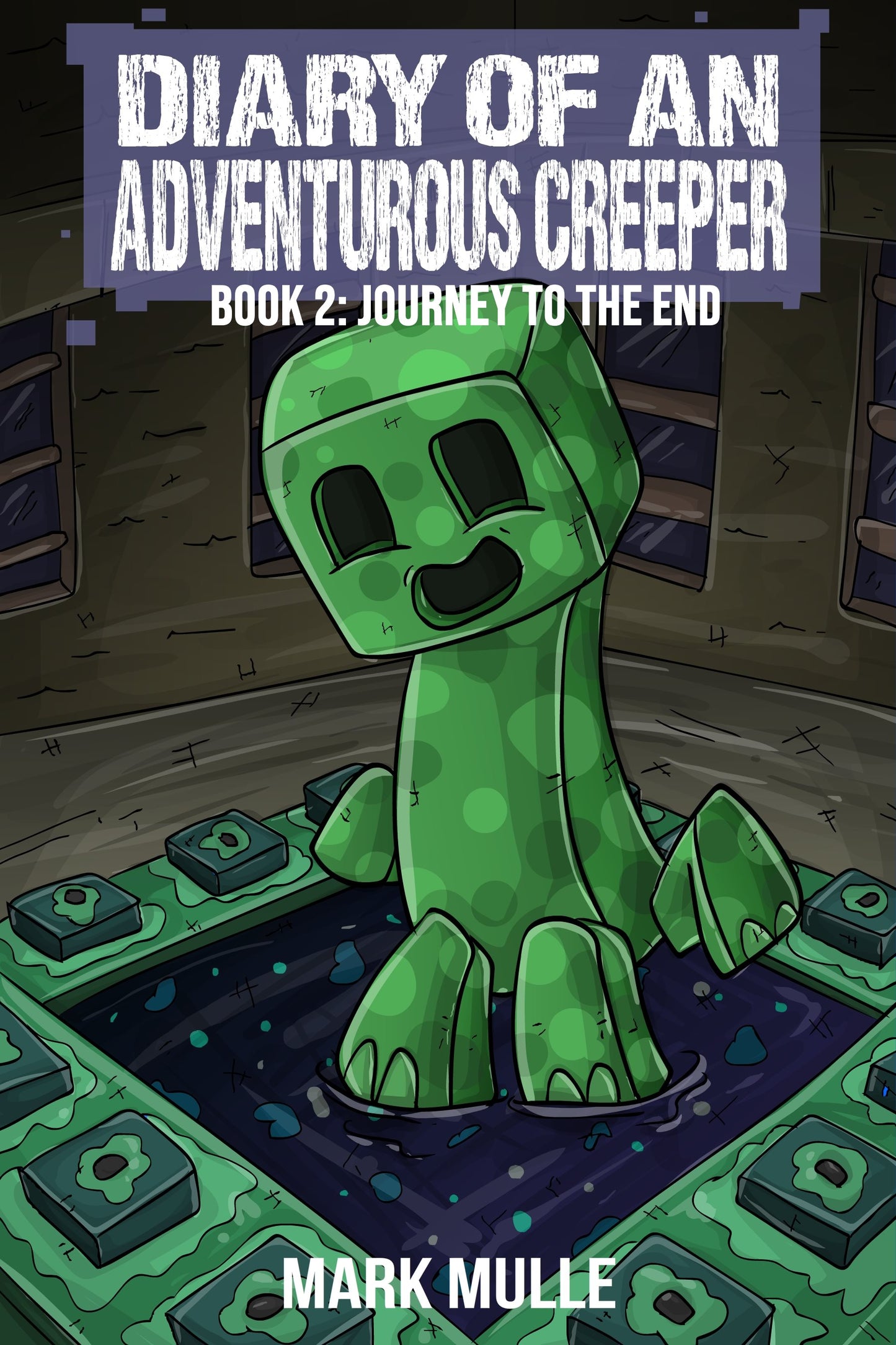 Diary of an Adventurous Creeper Book 2: Journey to the End