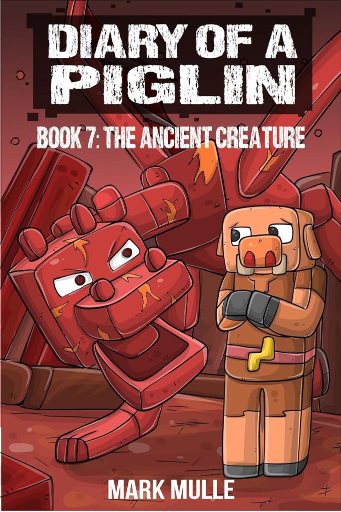 Digital Diary of a Piglin Book 7: The Ancient Creature