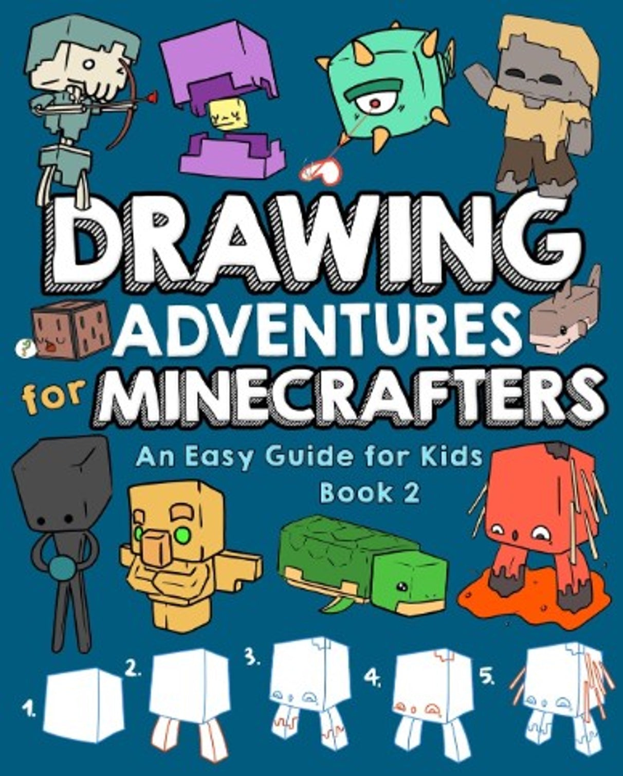 Drawing Adventures for Minecrafters Book 2: An Easy Guide for Kids