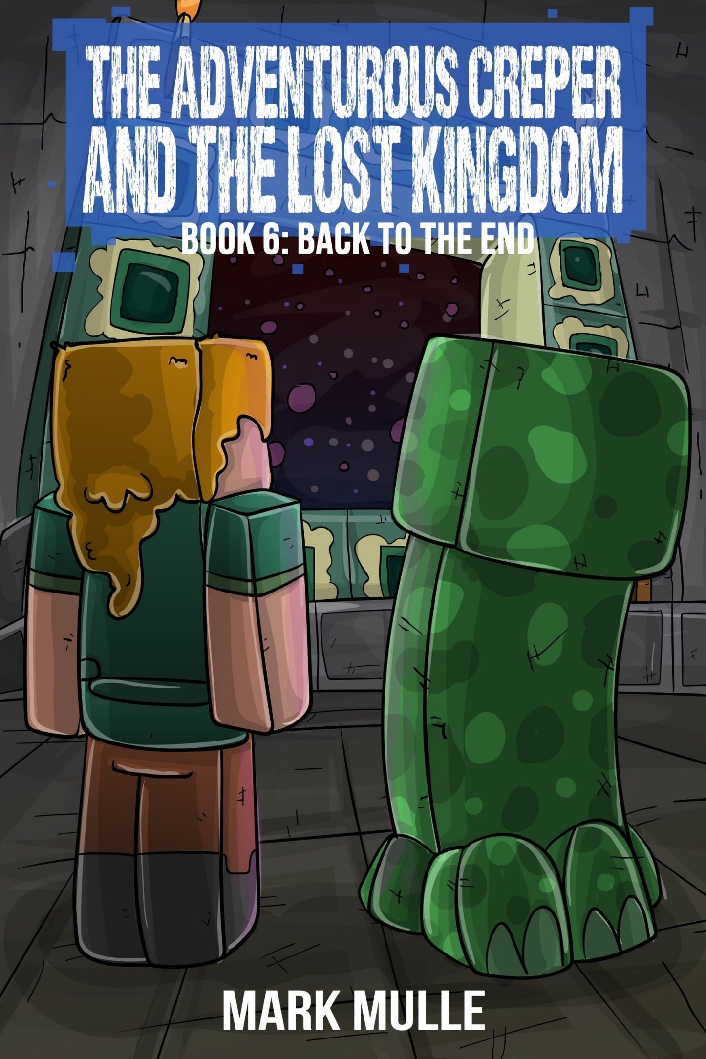 Digital The Adventurous Creeper and the Lost Kingdom: Back to the End (Book 6 of Diary of an Adventurous Creeper)