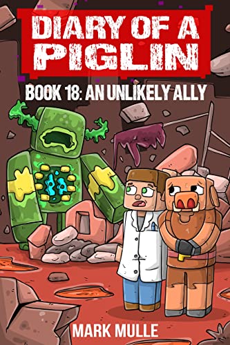 Digital Diary of a Piglin Book 18: An Unlikely Ally