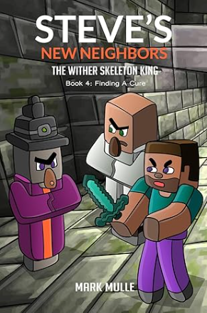 Steve's New Neighbors - The Wither Skeleton King Book 4: Finding a Cure