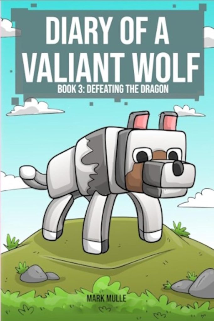 Digital Diary of a Valiant Wolf Book 3: Defeating the Dragon