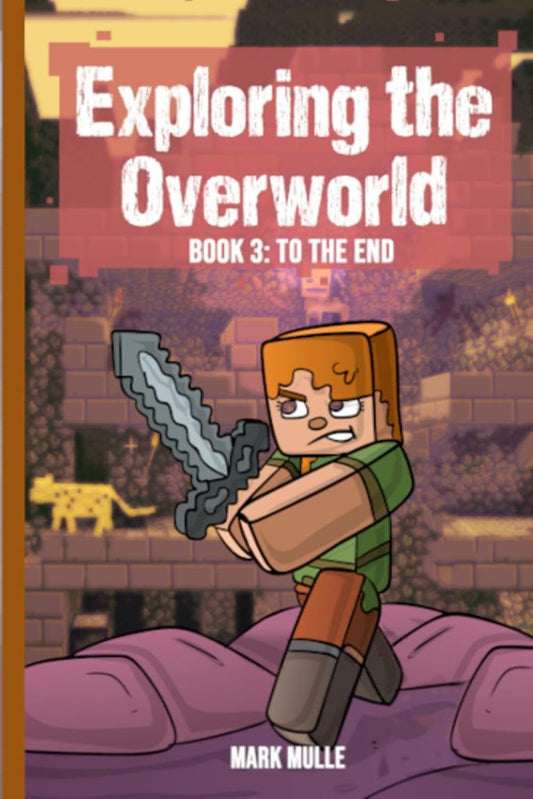 Digital Exploring the Overworld Book 3: To the End