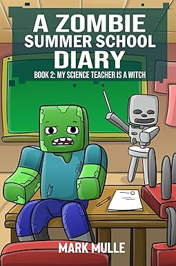 A Zombie Summer School Diaries Book 2: My Science Teacher is a Witch