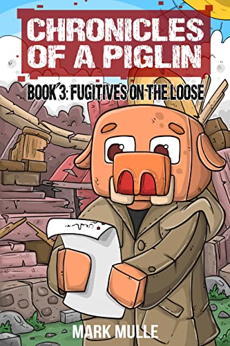 Chronicles of a Piglin Book 3: Fugitives on the Loose