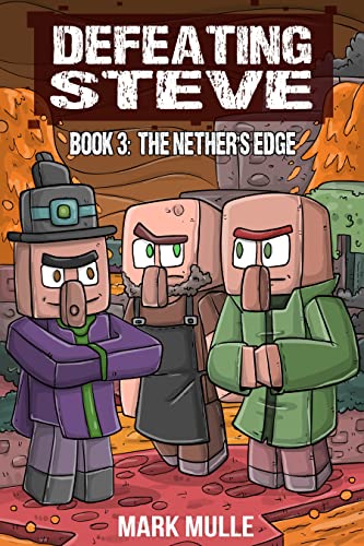 Digital Defeating Steve Book 3: The Nether’s Edge