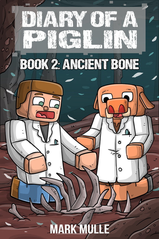 Digital Diary of a Piglin Book 2: Ancient Bone