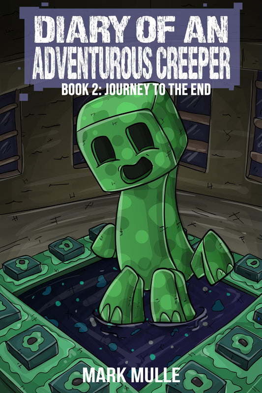 Diary of an Adventurous Creeper Book 2: Journey to the End