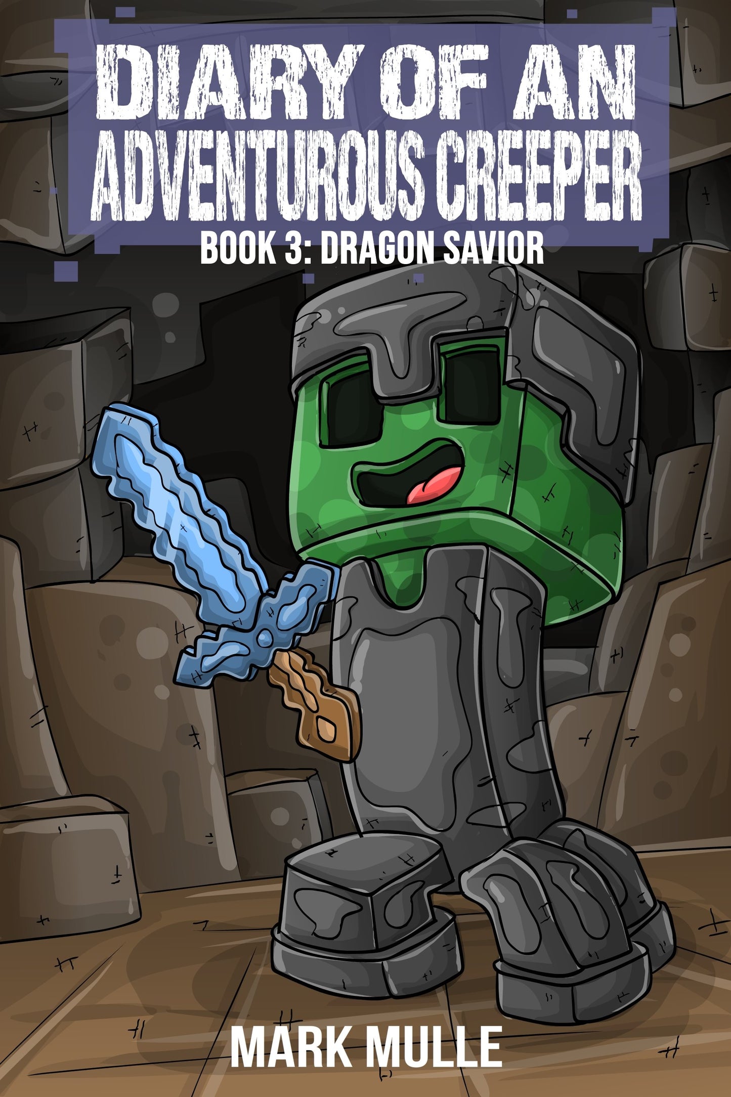 Digital Diary of an Adventurous Creeper (Book 3): Dragon Savior