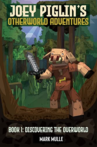 Digital Joey Piglin’s Otherworld Adventure Book 1: Discovering Overworld
