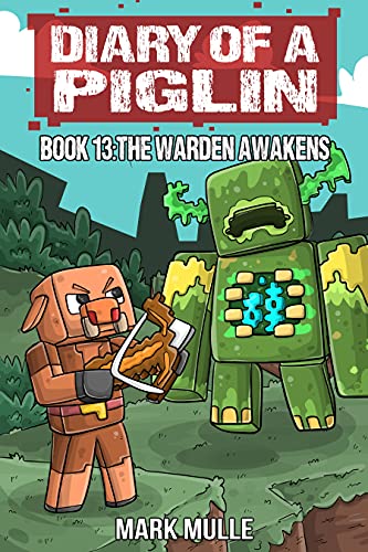 Diary of a Piglin Book 13: The Warden Awakens