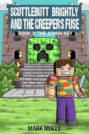 Digital Scuttlebutt Brightly and the Creeper’s Fuse Book 3: The Admin Key