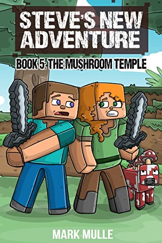 Steve’s New Adventure Book 5: The Mushroom Temple (Changing Horizon)