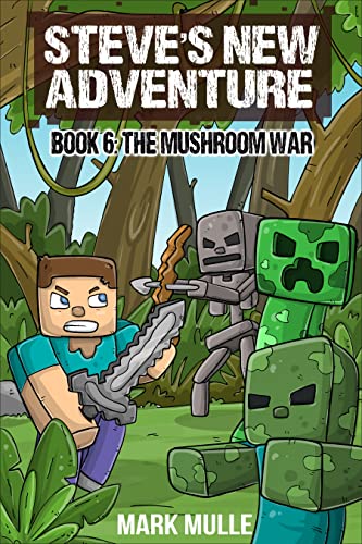 Steve’s New Adventure Book 6: The Mushroom War (Changing Horizon)