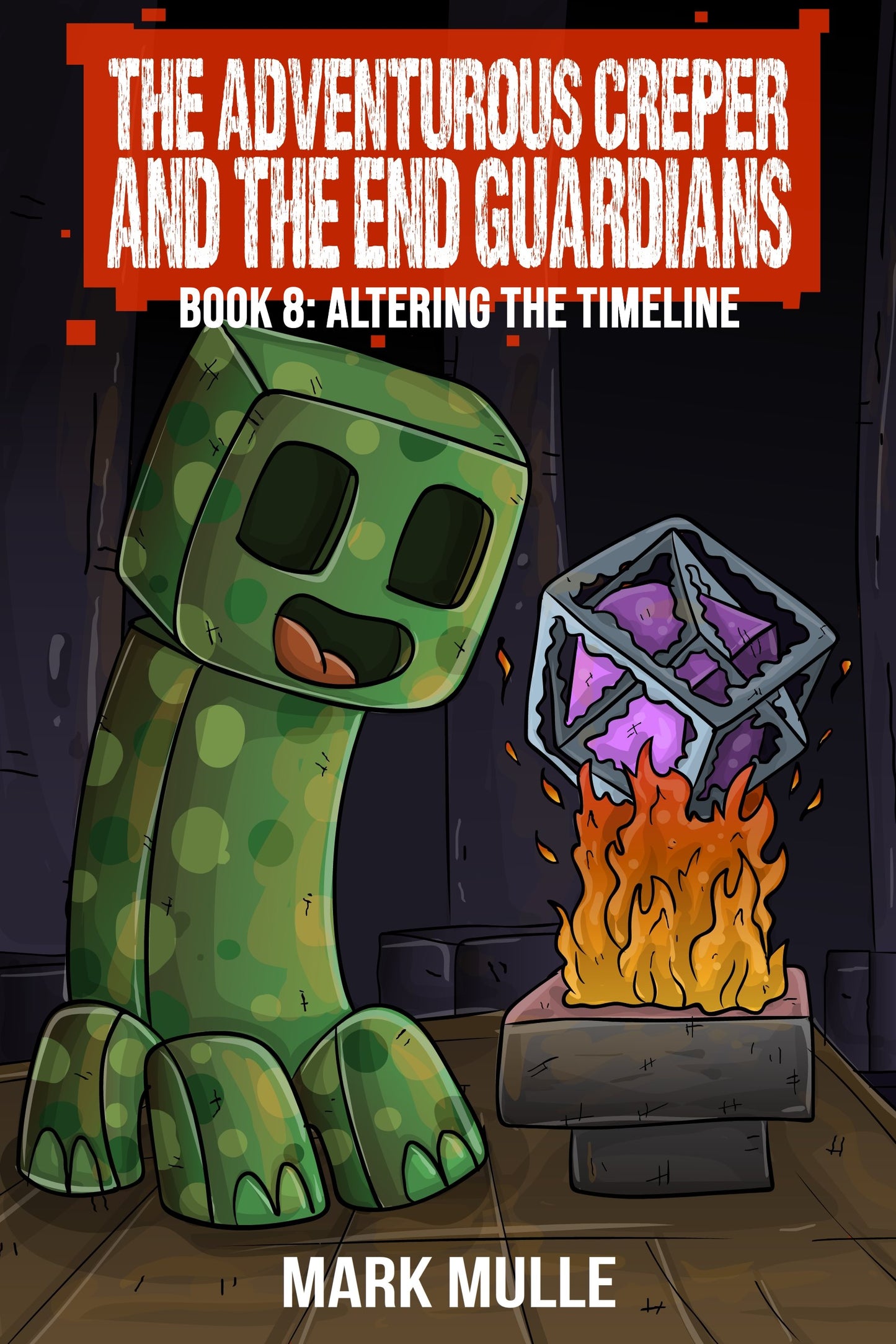 Digital The Adventurous Creeper and the End Guardians: Altering the Timeline: (Book 8 of the Diary of an Adventurous Creeper)