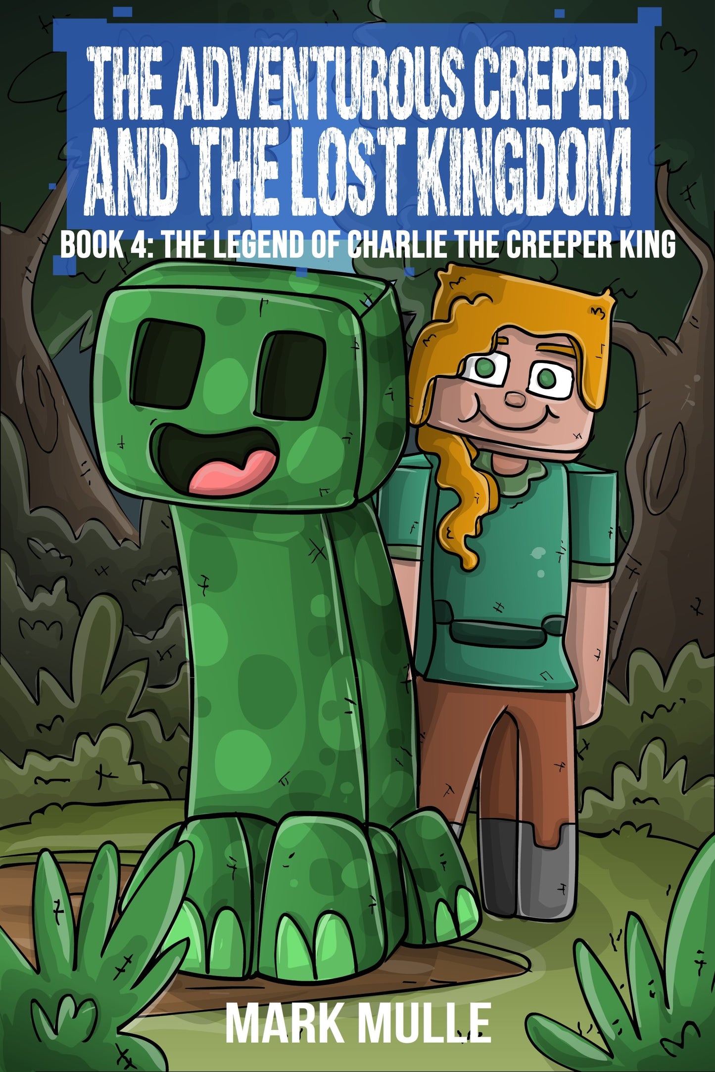 Digital The Adventurous Creeper and the Lost Kingdom: The Legend of Charlie the Creeper (Book 4 of Diary of an Adventurous Creeper)