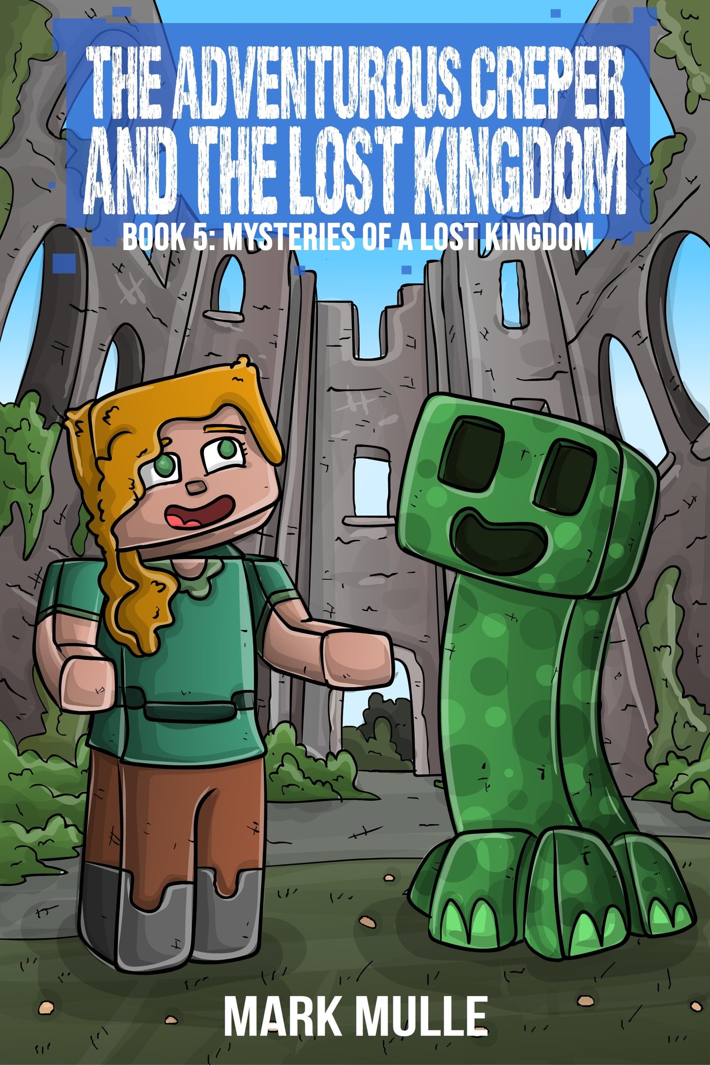 Digital The Adventurous Creeper and the Lost Kingdom: Mysteries of a Lost Kingdom: (Book 5 of the Diary of an Adventurous Creeper)