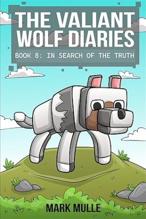 The Valiant Wolf's Diaries Book 8: In Search of the Truth
