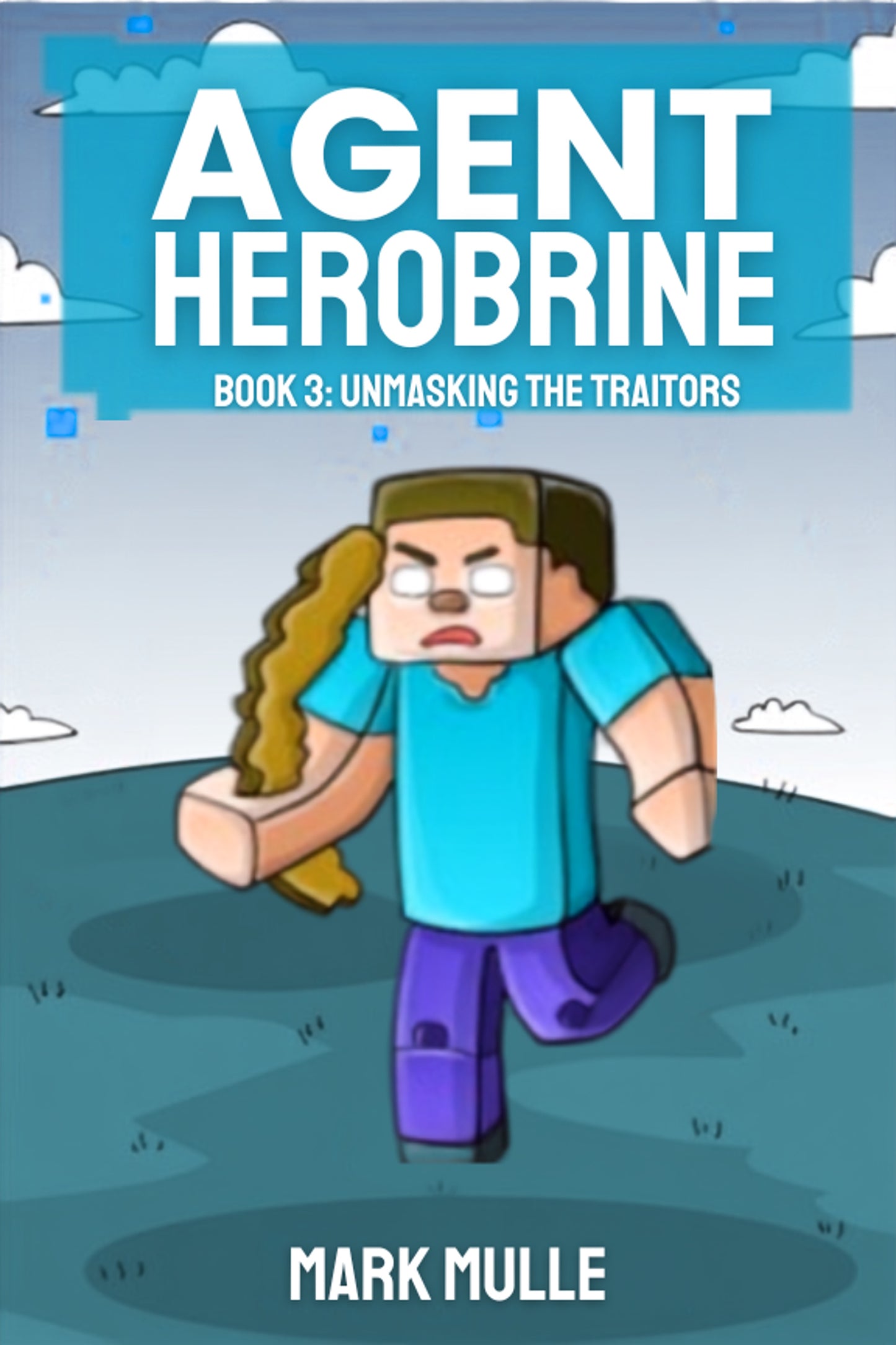 Digital Agent Herobrine Book 3: Unmasking the Traitors