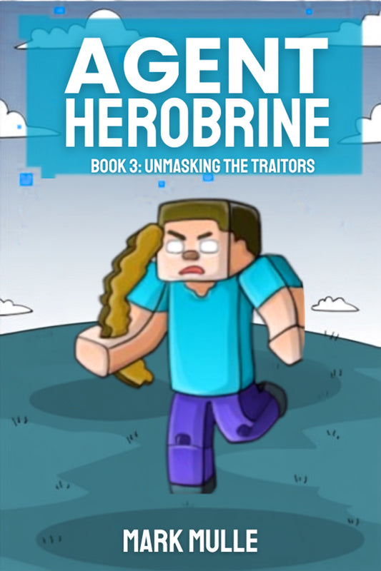 Digital Agent Herobrine Book 3: Unmasking the Traitors