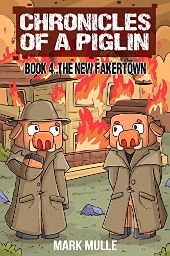 Chronicles of a Piglin Book 4: The New Fakertown