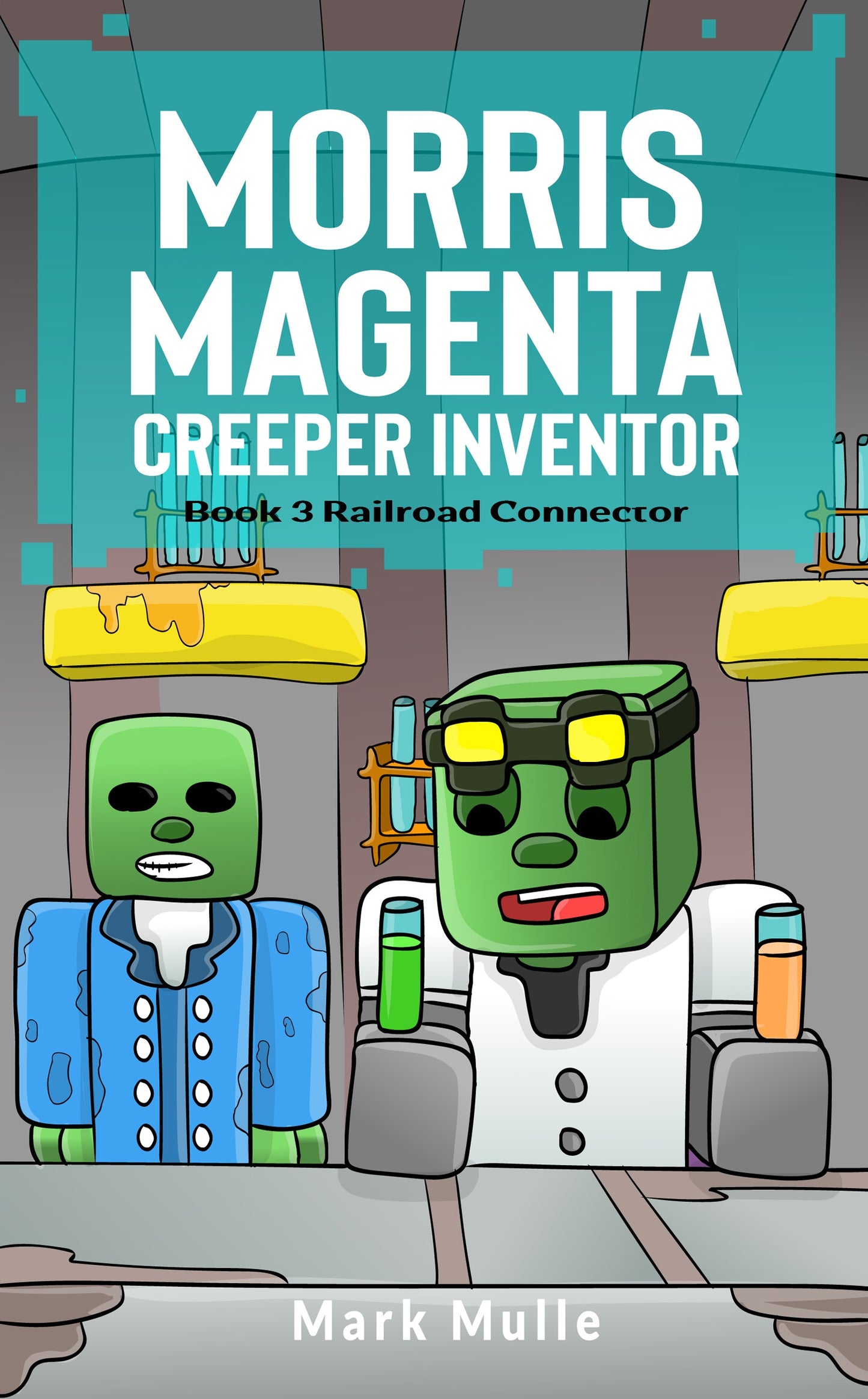Digital Morris Magenta: Creeper Inventor Book 3: Railroad Connector