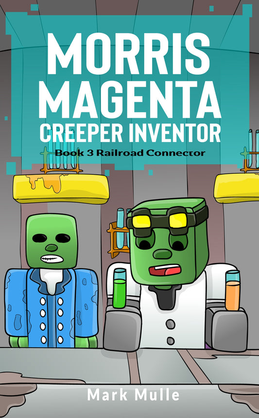 Digital Morris Magenta: Creeper Inventor Book 3: Railroad Connector