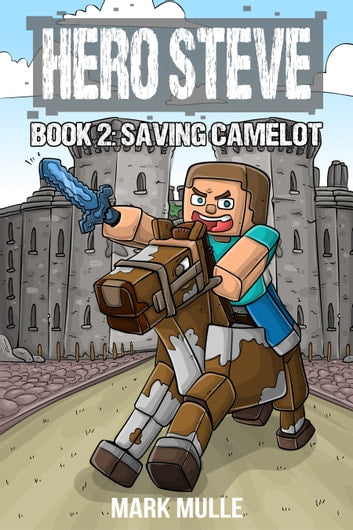 Digital Hero Steve Book 2: Saving Camelot