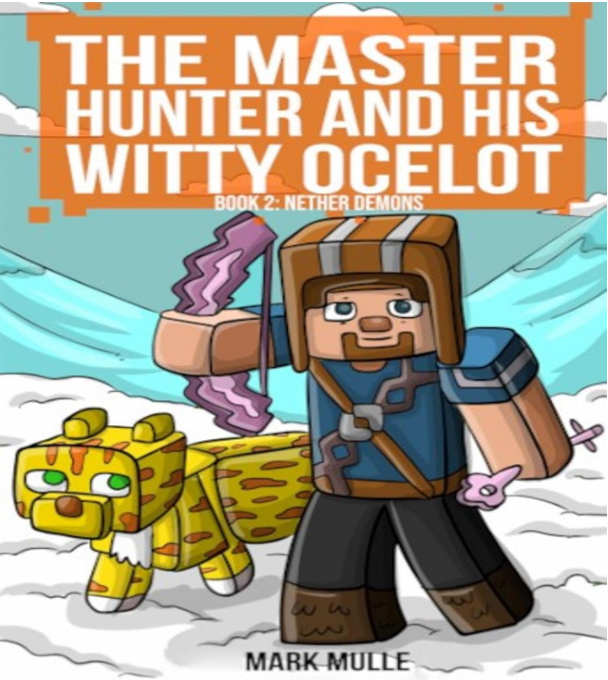 The Master Hunter and His Witty Ocelot Book 2: Nether Demons