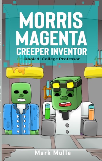 Digital Morris Magenta: Creeper Inventor Book 4: College Professor