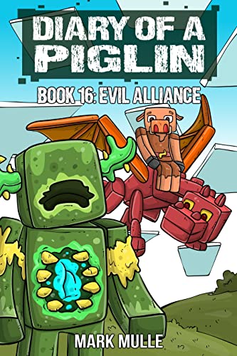 Digital Diary of a Piglin Book 16: The Evil Alliance