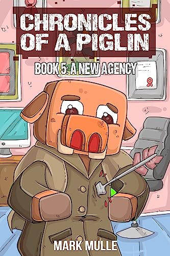 Chronicles of a Piglin Book 5: A New Agency