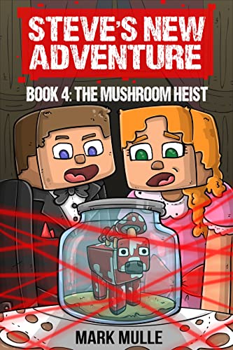 Steve’s New Adventure Book 4: Mushroom Heist (Changing Horizon)
