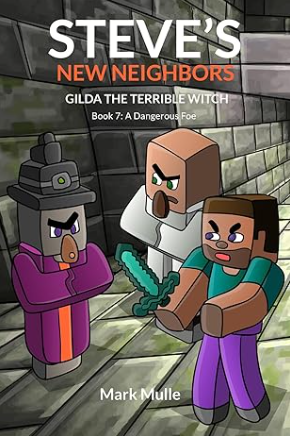 Steve's New Neighbors - Gilda The Terrible Witch Book 7: A Dangerous Foe